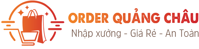 Order Quảng Châu | Nhập Hàng Trung Quốc về Việt Nam Giá Rẻ 2026