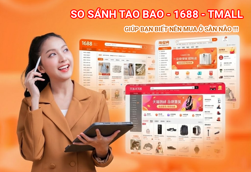 So sánh 1688, Taobao, Tmall: Giúp bạn biết nhập hàng ở sàn nào?