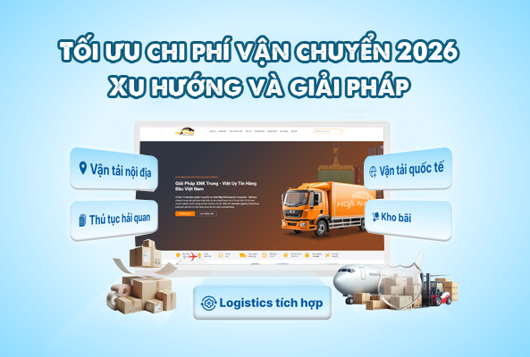 Tối ưu chi phí vận chuyển 2026: Xu hướng và giải pháp