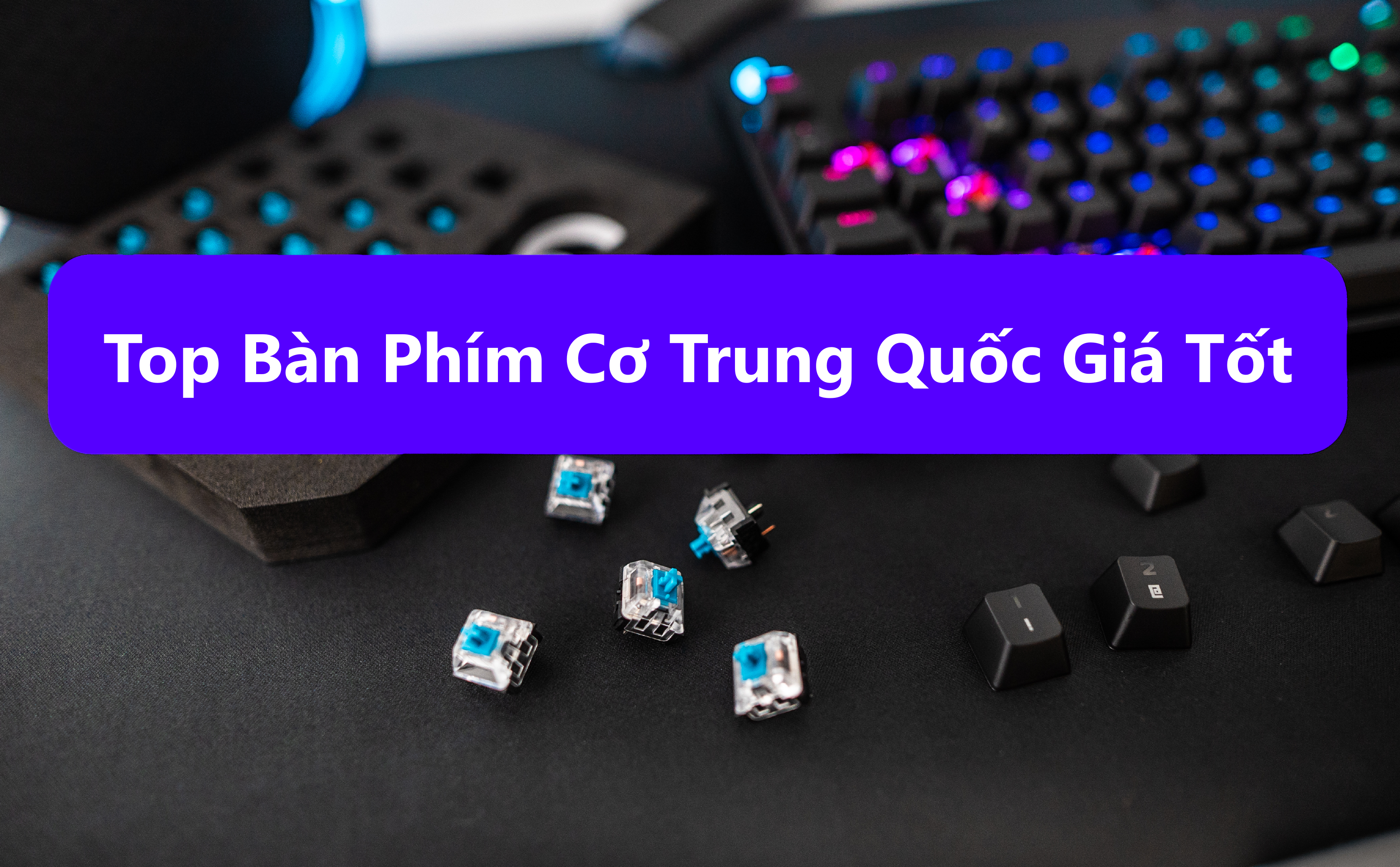 Bàn Phím Cơ Trung Quốc: Vì Sao