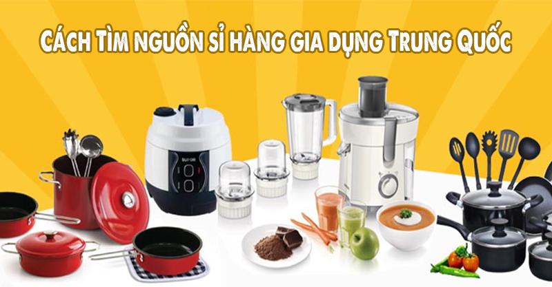 Nguồn Hàng Sỉ Đồ Gia Dụng Giá Gốc, Nhập Trực Tiếp Từ Xưởng Trung Quốc