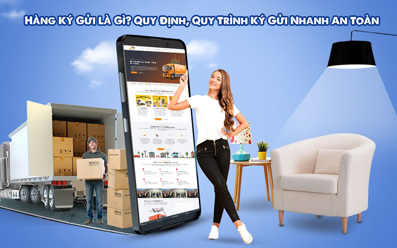 Hàng Ký Gửi Là Gì? Quy Định, Quy Trình Ký Gửi Nhanh An Toàn