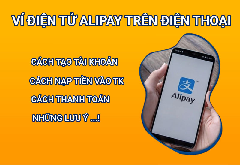 Đăng Ký Tài Khoản, Nạp Tiền Vào Ví Alipay Bằng Điện Thoại