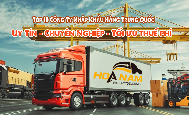 Top 10 Công ty nhập khẩu hàng từ Trung Quốc uy tín nhất