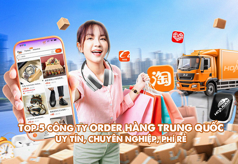 Tổng hợp các Công ty order hàng Trung Quốc uy tín phí rẻ